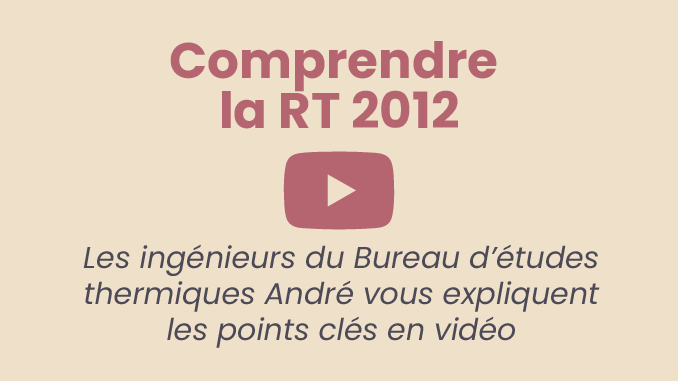 Comprendre la RT 2012 en vidéo. Les ingénieurs du Bureau d'études thermiques André vous expliquent les points clés en vidéo